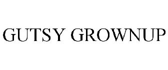 GUTSY GROWNUP