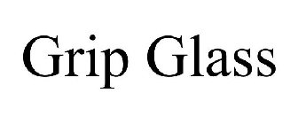 GRIP GLASS