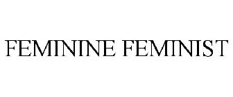 FEMININE FEMINIST