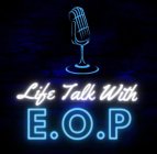 LIFE TALK WITH E.O.P