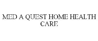 MED A QUEST HOME HEALTH CARE