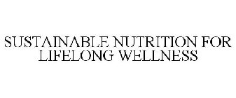 SUSTAINABLE NUTRITION FOR LIFELONG WELLNESS