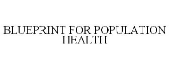 BLUEPRINT FOR POPULATION HEALTH