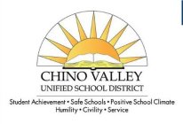CHINO VALLEY UNIFIED SCHOOL DISTRICT STUDENT ACHIEVEMENT SAFE SCHOOLS POSITIVE SCHOOL CLIMATE HUMILITY CIVILITY SERVICE