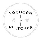 FOGHORN & FLETCHER