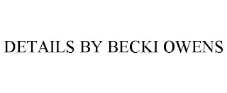 DETAILS BY BECKI OWENS