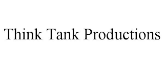 THINK TANK PRODUCTIONS