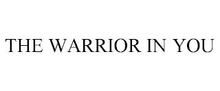 THE WARRIOR IN YOU