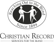 REACHING OUT TO THE BLIND SINCE 1899 CHRISTIAN RECORD SERVICES FOR THE BLIND