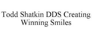 TODD SHATKIN DDS CREATING WINNING SMILES