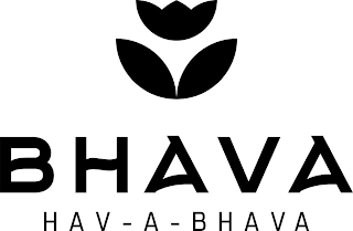 BHAVA HAV-A-BHAVA