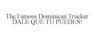 THE FAMOUS DOMINICAN TRUCKER DALE QUE TU PUEDES!