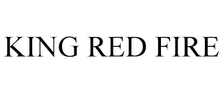 KING RED FIRE
