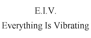 E.I.V. EVERYTHING IS VIBRATING