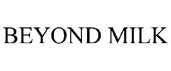 BEYOND MILK