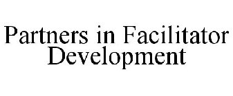 PARTNERS IN FACILITATOR DEVELOPMENT