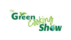 THE GREEN COOKING SHOW