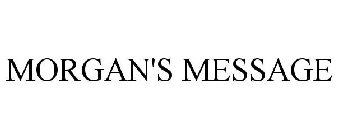MORGAN'S MESSAGE