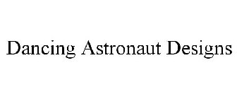 DANCING ASTRONAUT DESIGNS