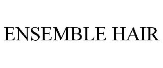 ENSEMBLE HAIR