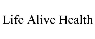 LIFE ALIVE HEALTH