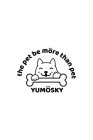 THE PET BE MORE THAN PET YUMOSKY