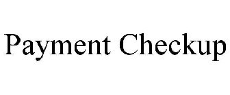 PAYMENT CHECKUP