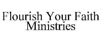 FLOURISH YOUR FAITH MINISTRIES