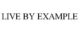 LIVE BY EXAMPLE
