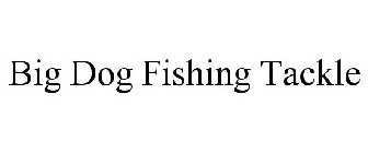 BIG DOG FISHING TACKLE