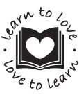 LEARN TO LOVE LOVE TO LEARN