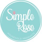 SIMPLE ROSE HOUSEHOLD PRODUCTS