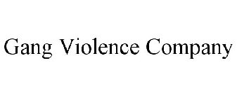 GANG VIOLENCE COMPANY