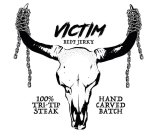 VICTIM BEEF JERKY 100% TRI-TIP STEAK HAND CARVED BATCH