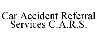 CAR ACCIDENT REFERRAL SERVICES C.A.R.S.