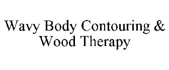 WAVY BODY CONTOURING & WOOD THERAPY