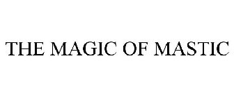 THE MAGIC OF MASTIC