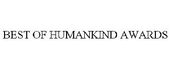 BEST OF HUMANKIND AWARDS