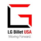 G LG BILLET USA MOVING FORWARD.