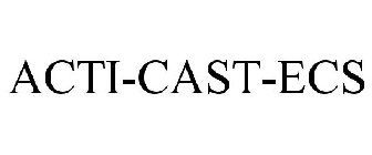 ACTI-CAST-ECS