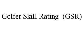 GOLFER SKILL RATING (GSR)