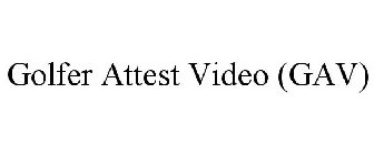 GOLFER ATTEST VIDEO (GAV)