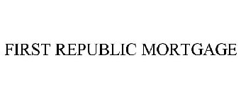 FIRST REPUBLIC MORTGAGE