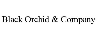 BLACK ORCHID & COMPANY