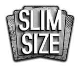 SLIM SIZE