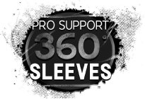 PRO SUPPORT 360° SLEEVES