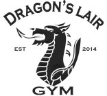 DRAGON'S LAIR GYM EST 2014