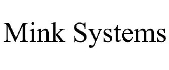 MINK SYSTEMS
