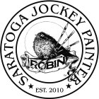 SARATOGA JOCKEY PAINTER EST. 2010 ROBIN