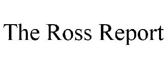 THE ROSS REPORT